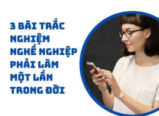 3 bài trắc nghiệm nghề nghiệp chính xác phải làm một lần trong đời trắc nghiệm nghề nghiệp chính xác