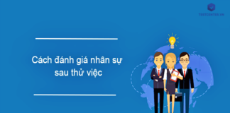 3 cách nhận xét đánh giá nhân viên thử việc cho nhà quản lý đánh giá nhân viên như thế nào