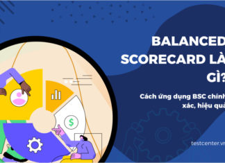 Balanced Scorecard là gì? Cách ứng dụng BSC chính xác Balanced Scorecard là gì đang là vấn đề được nhiều doanh nghiệp quan tâm