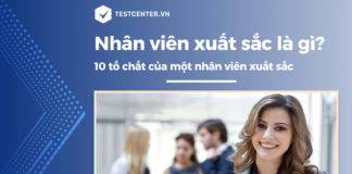 Nhân viên xuất sắc là gì? 10 tố chất của một nhân viên xuất sắc