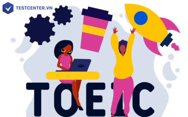 TOEIC là gì? Thông tin quan trọng cần biết về TOEIC - Testcenter