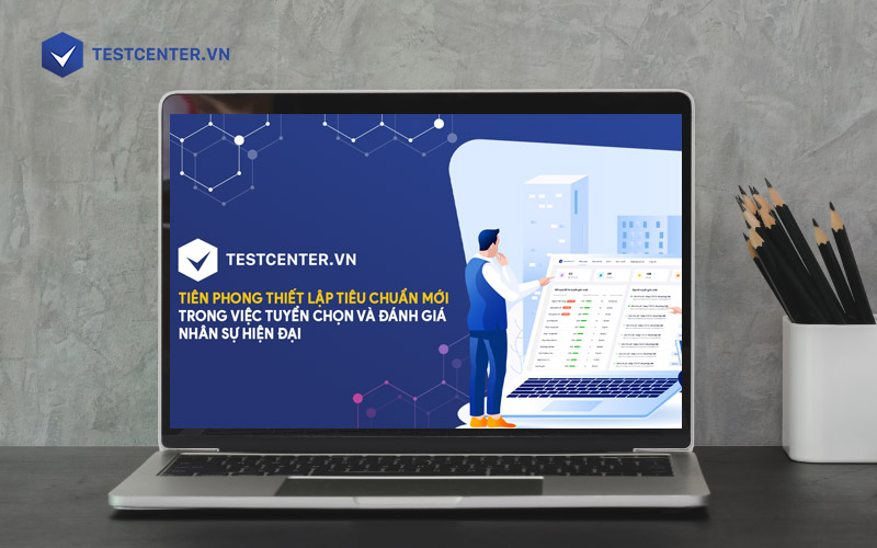 Testcenter đang là nền tảng số hóa quy trình đánh giá nhân sự hàng đầu hiện nay