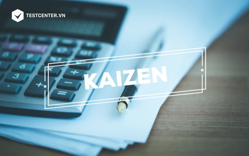 Bạn cần hiểu về Kaizen là gì trước khi áp dụng cho tổ chức của mình
