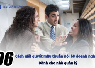 06 cách giải quyết mâu thuẫn trong nội bộ doanh nghiệp dành cho nhà quản lý