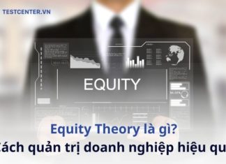 Equity Theory là gì? Cách quản trị doanh nghiệp hiệu quả với học thuyết cân bằng Equity Theory là học thuyết cân bằng giúp quản trị doanh nghiệp hiệu quả